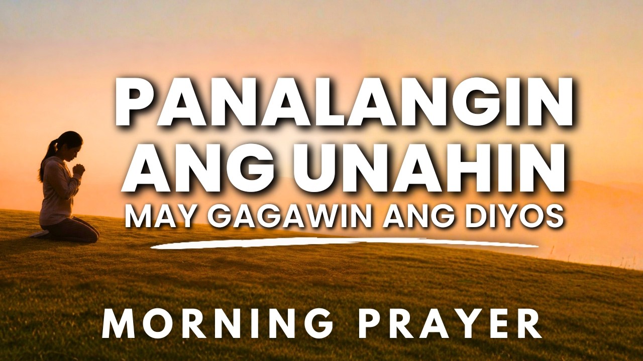 Isang Minuto Para sa Diyos: Powerful Tagalog Morning Prayer: Panalangin Sa Umaga