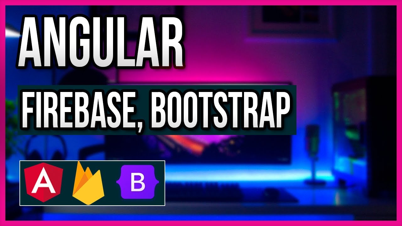 ⏩  Angular 11 y Firebase, bootstrap 4 tutorial 🅰 Curso de Angular en Español