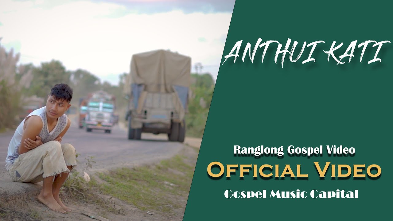 Anthui Kati || Ranglong Gospel Song || Official Video || Vanram Ranglong || Gospel Music Capital ||