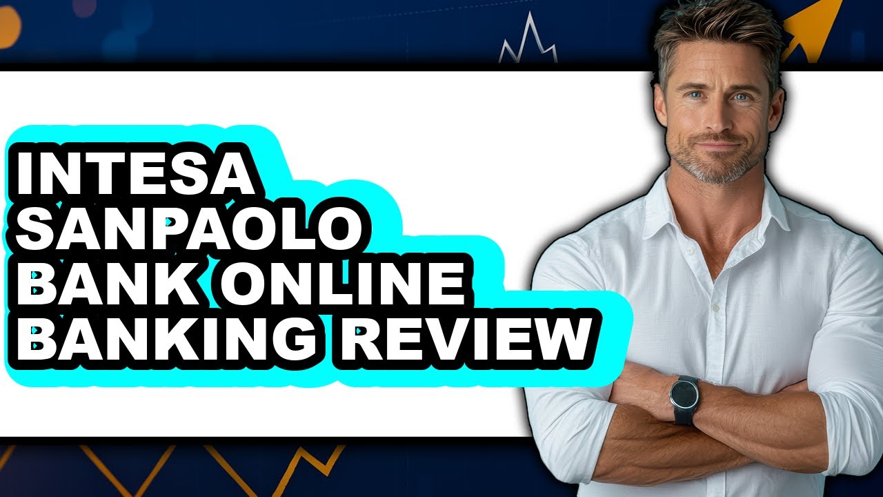 Intesa Sanpaolo Bank Online Banking Review - Is It Worth it?