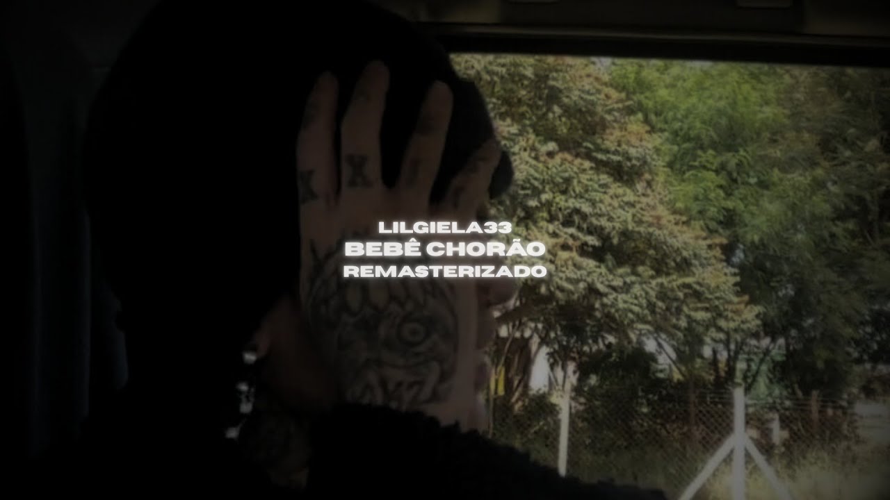 lilgiela33 - BEBÊ CHORÃO (remasterizado)