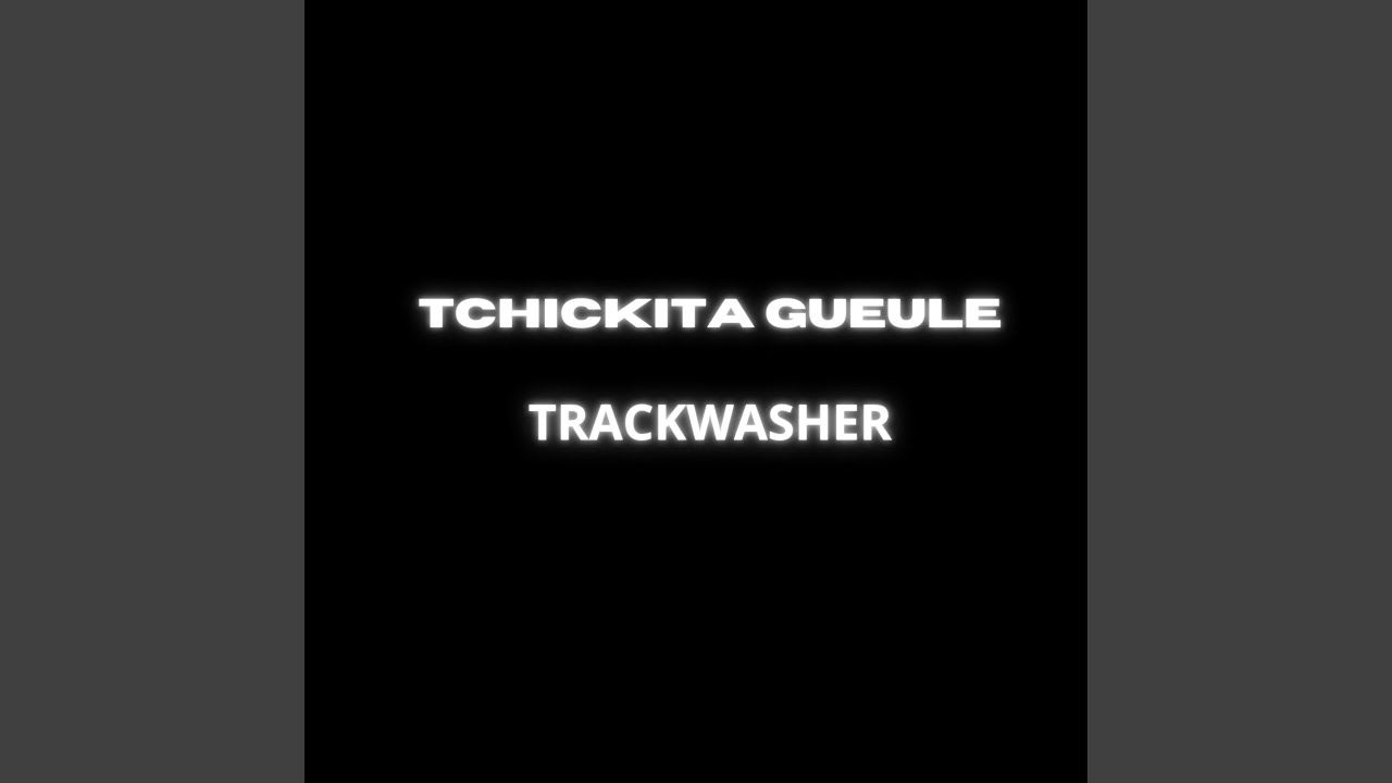tchickita gueule