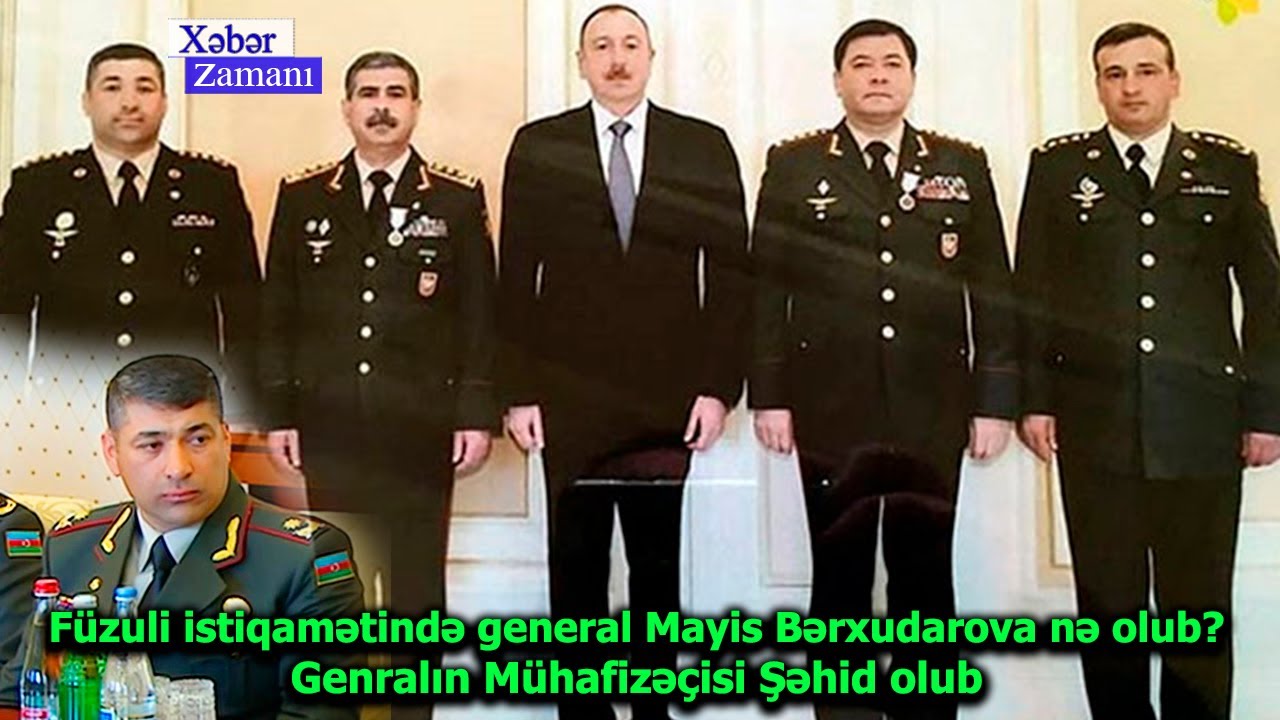 Füzuli istiqamətində general Mayis Bərxudarova nə olub? - Mayis Bərxudarovun Mühafizəçisi Şəhid olub