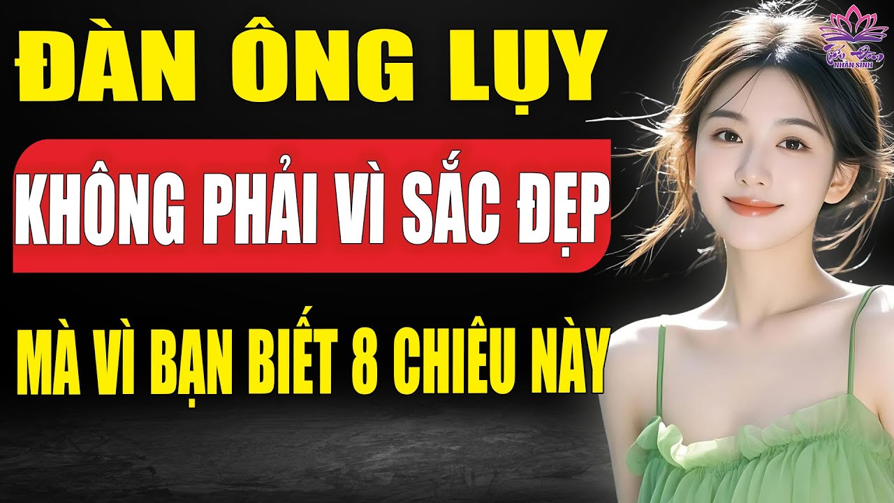 8 Tuyệt Chiêu Khiến Đàn Ông Mê Mệt – Không Cần Đẹp Vẫn Khiến Họ Lụy Tình