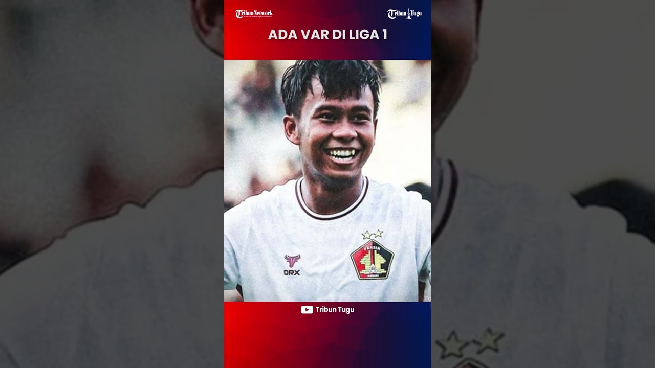 Manfaat VAR Mulai Dirasakan Peserta Liga 1 Indonesia 