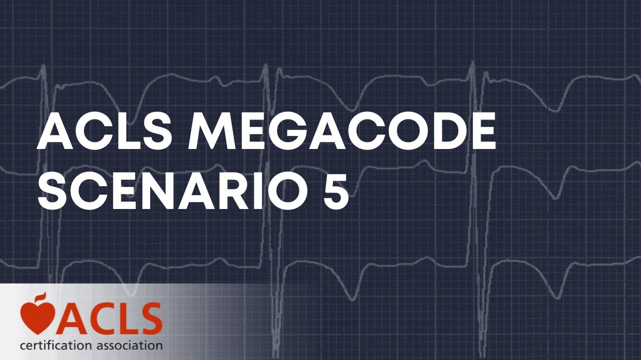 Сценарий 5 ACLS Megacode | Ассоциация сертификации ACLS