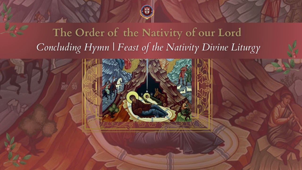 Hymns of the Nativity 25' | Day 24 | Concluding Hymn | Feast of the Nativity Divine Liturgy
