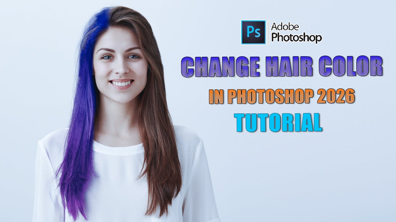 Photoshop 2026 Tutorial   Change Hair Color