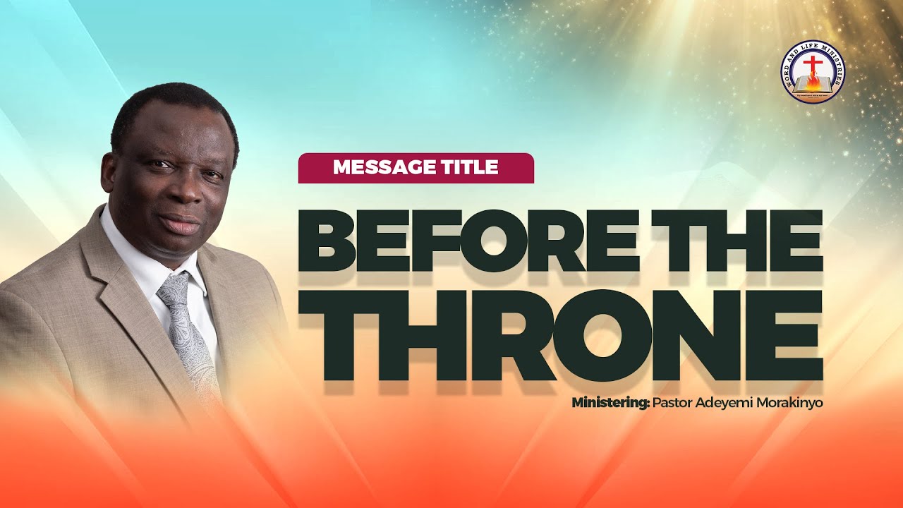 BEFORE THE THRONE - Pastor Morakinyo