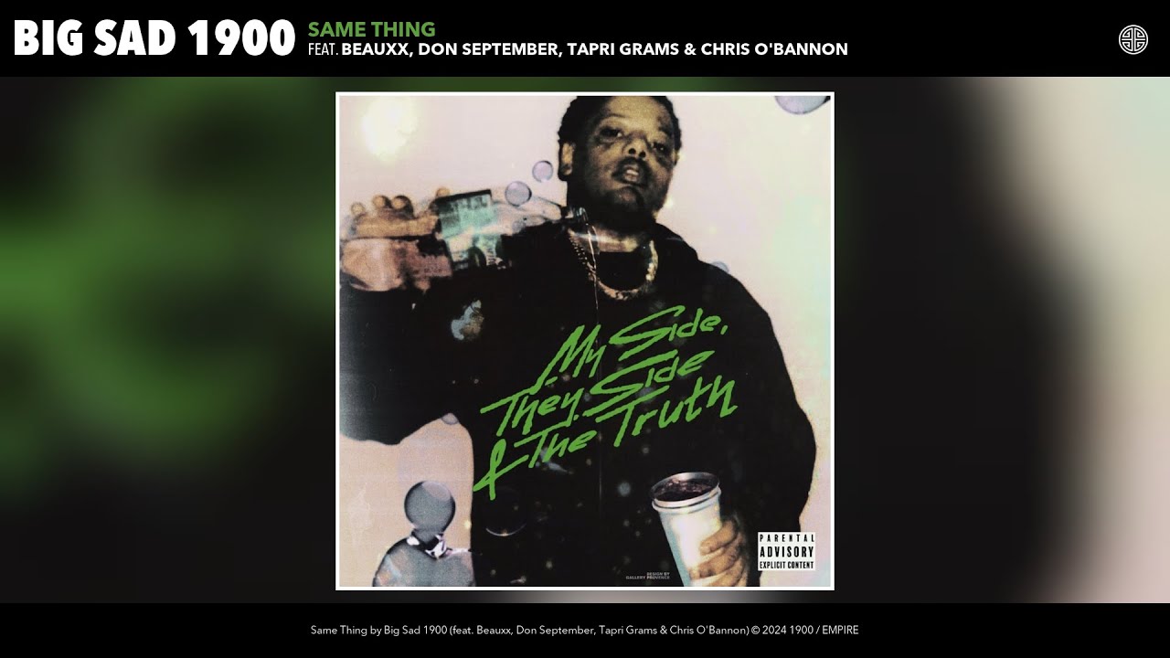 Big Sad 1900 - Same Thing (Official Audio) (feat. Beauxx, Don September, Tapri Grams & Chris