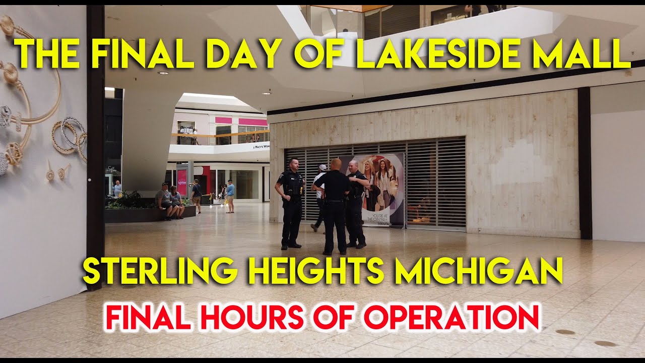 THE FINAL DAY OF THE LAKESIDE MALL - STERLING HEIGHTS MICHIGAN - FINAL HOURS OF OPERATION