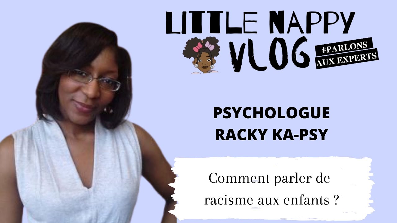 COMMENT PARLER DE RACISME À UN ENFANT ? AVEC LA PSYCHOLOGUE RACKY KA-PSY