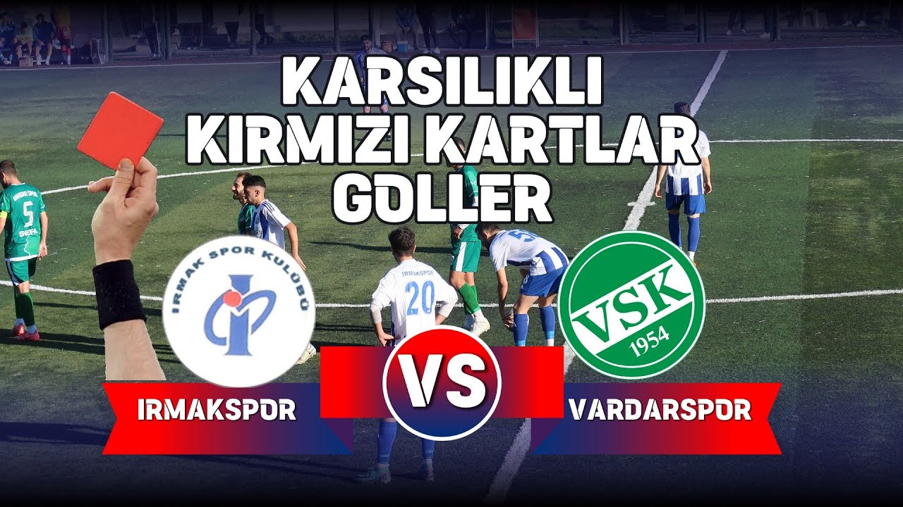 Karşılıklı Kırmızı Kartlar Goller Irmakspor - Vardarspor Ma&ccedil; &Ouml;zeti
