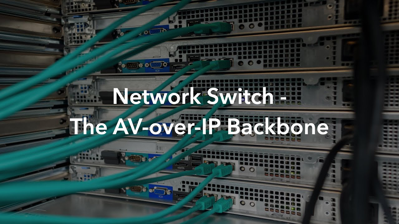 Network Switch: The AV-over-IP Backbone