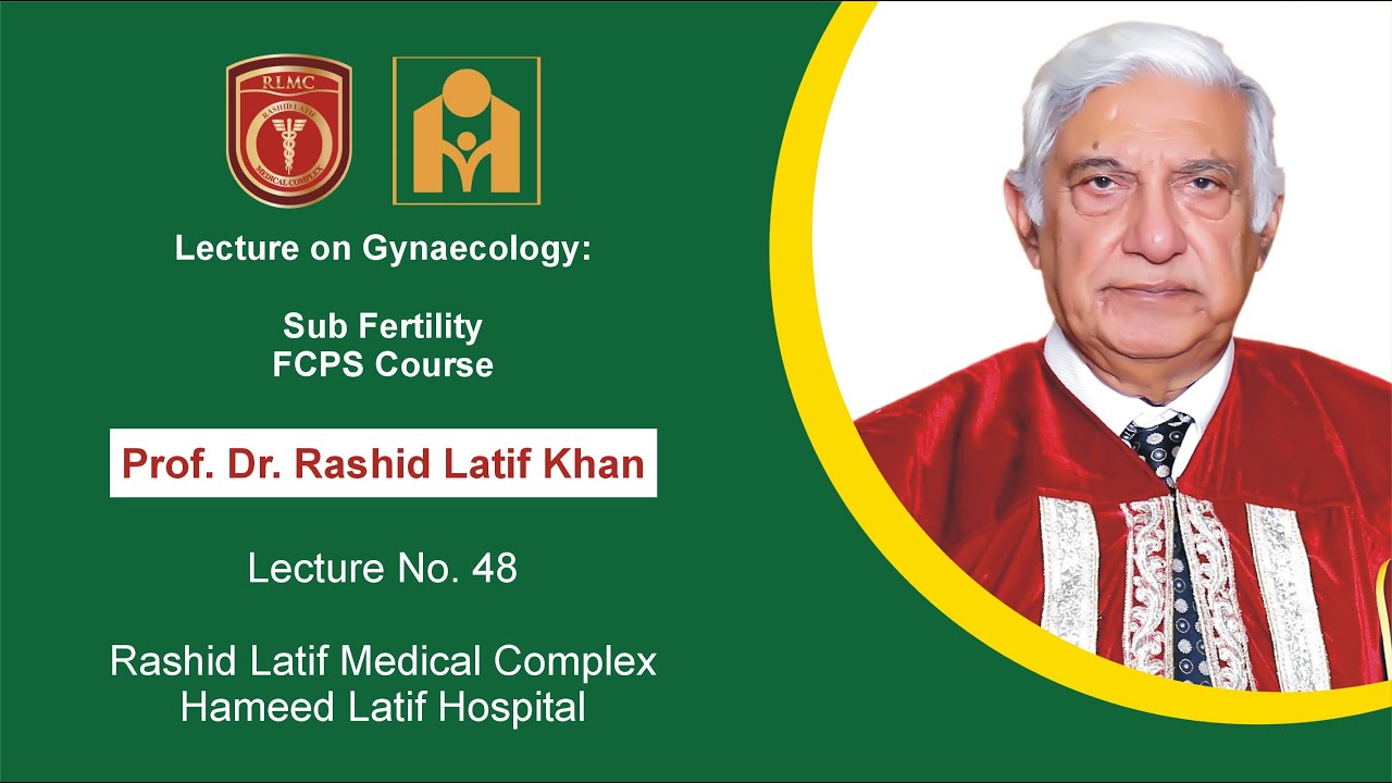 Lecture on Gynaecology-Sub Fertility 48 by Pro. Dr. Rashid Latif Khan