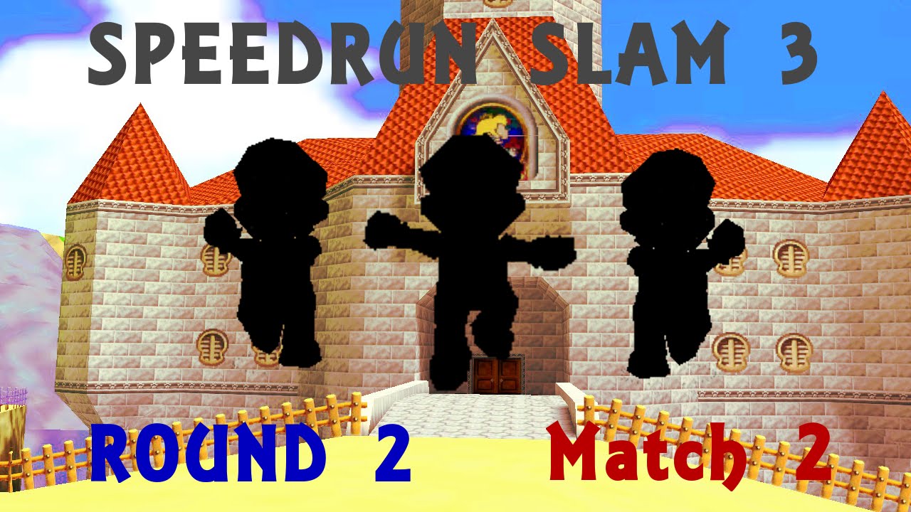 Speedrun Slam 3: Round 2: Match 2: FightningMario54321 Vs. Royalomg Vs. BigBlast66