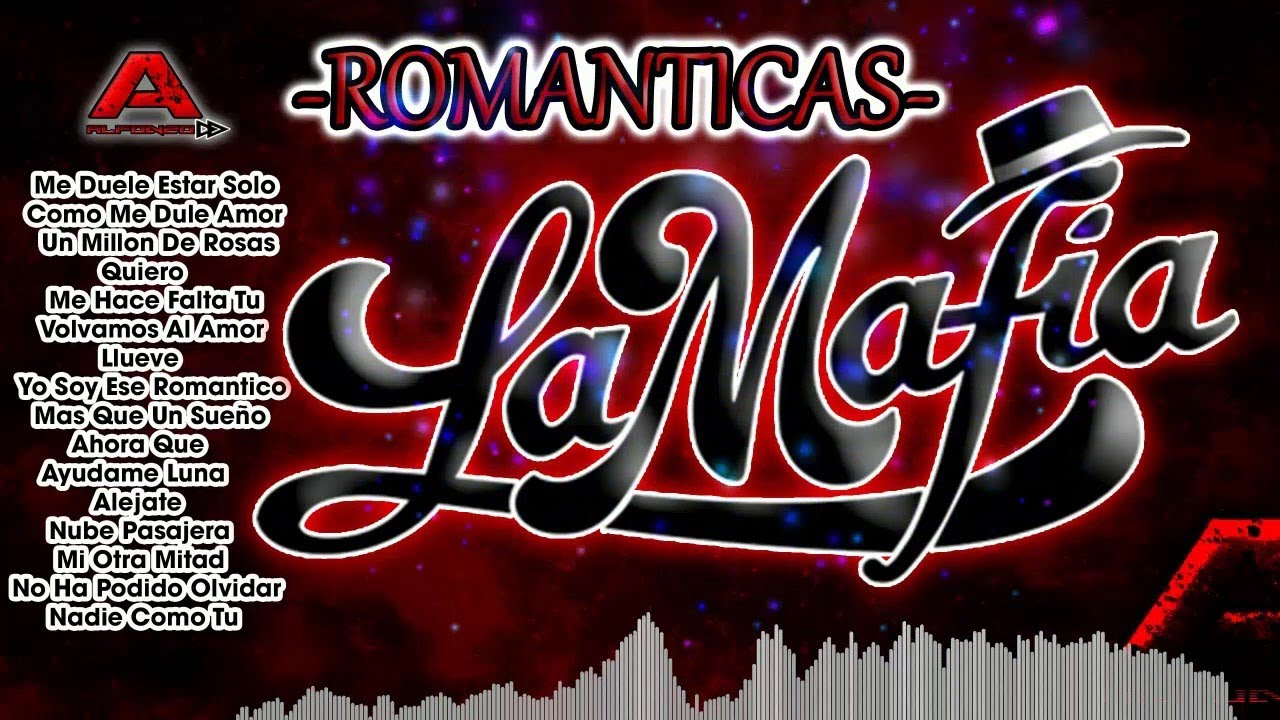La Mafia Mix -Romanticas- #DjAlfonzo &Uacute;ltima m&uacute;sica rom&aacute;ntica