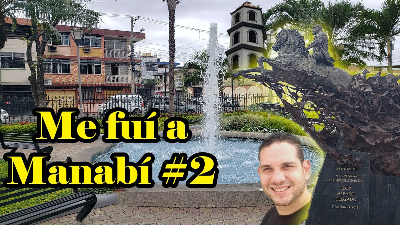Conociendo más de  Manabi Portoviejo #2. Albert Oleaga. Ecuador