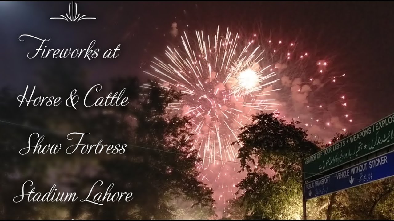 #FireWorks -- #Fortress #Stadium #Lahore -- #Horse & #Cattle #Show