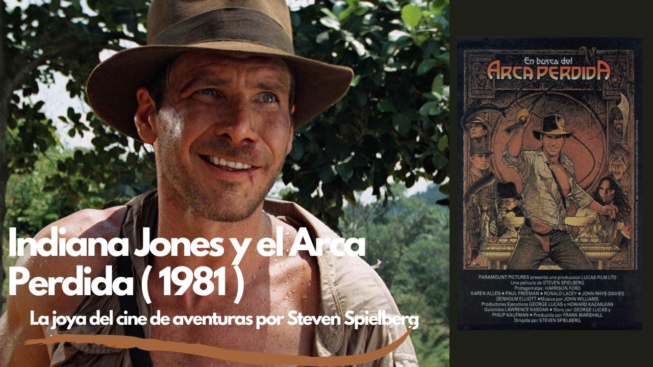Indiana Jones y el Arca Perdida : Obra Maestra del Cine de Aventuras | Análisis y Curiosidades
