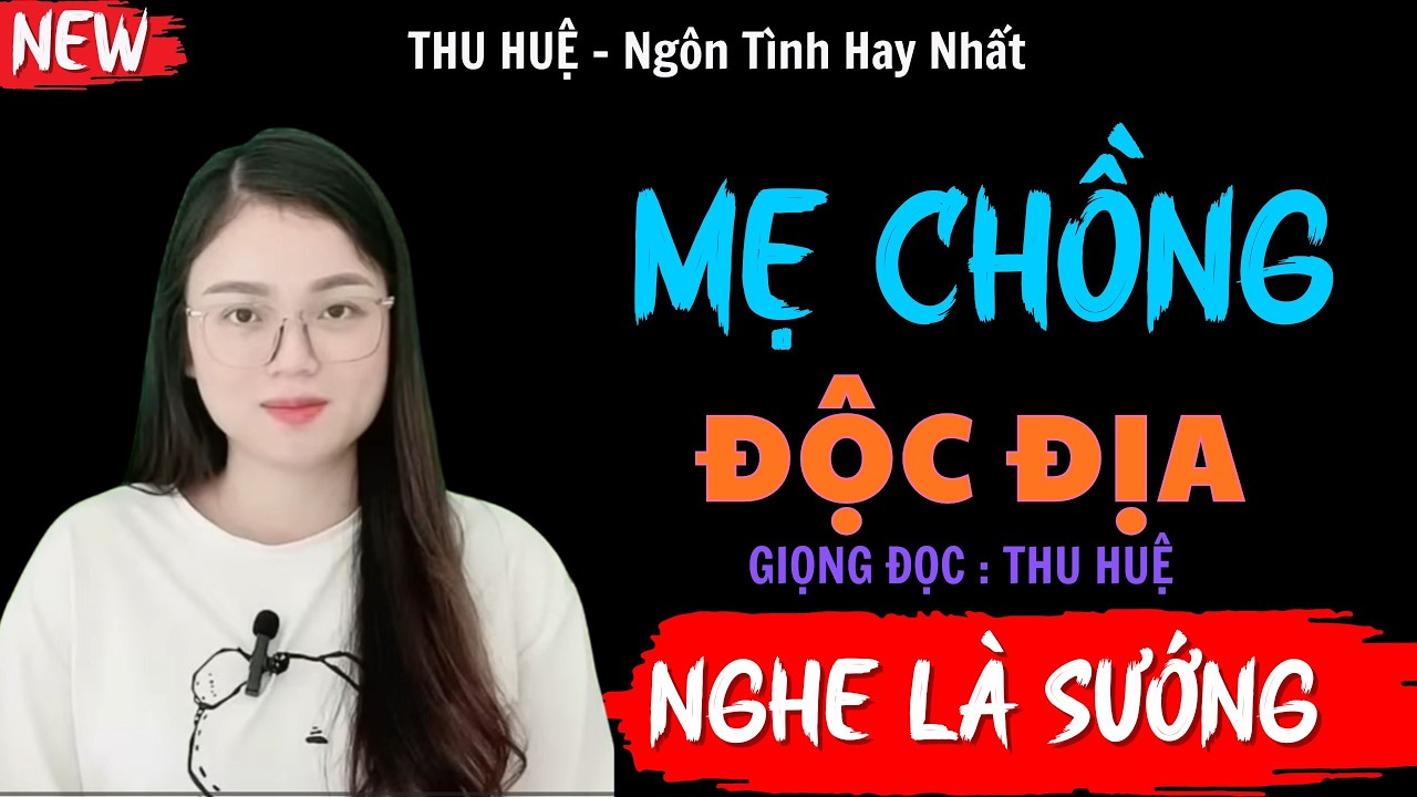 Nghe Truyện Ngủ Ngon : MẸ CHỒNG ĐỘC ĐỊA | Đọc Truyện Ngôn Tình Thầm Kín Đêm Khuya - MC Thu Huệ