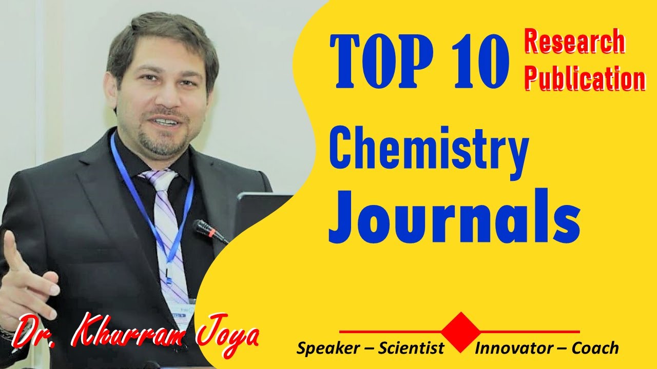TOP 10 Chemistry Research Journals of the World | Scientific Publication | Dr. Khurram Joya