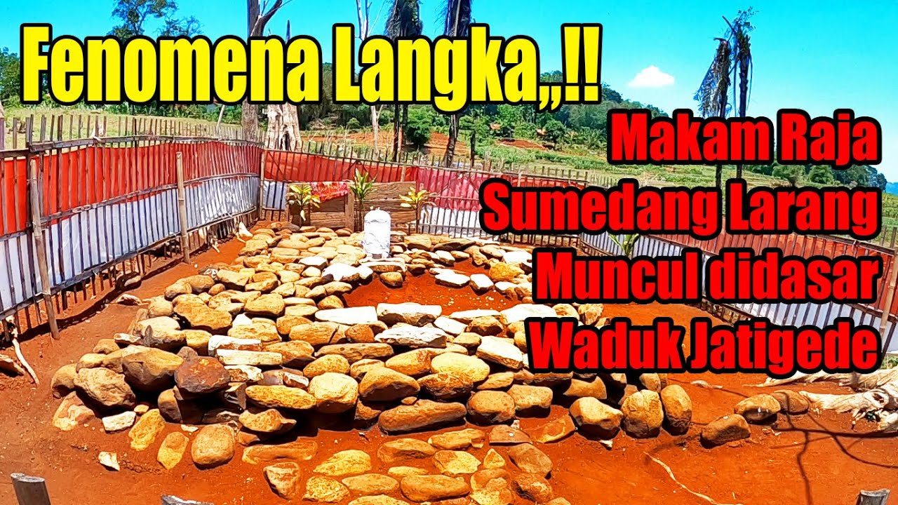 MAKAM LELUHUR RAJA SUMEDANG LARANG MUNCUL KEMBALI DARI KEDALAMAN WADUK JATIGEDE