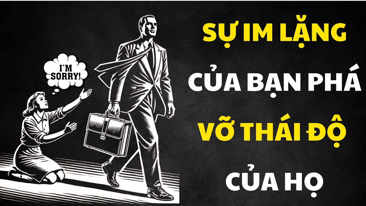 CHỈ CÓ SỰ IM LẶNG CỦA BẠN MỚI CÓ THỂ PHÁ HỦY THÁI ĐỘ CỦA HỌ | Sống Khắc Kỷ