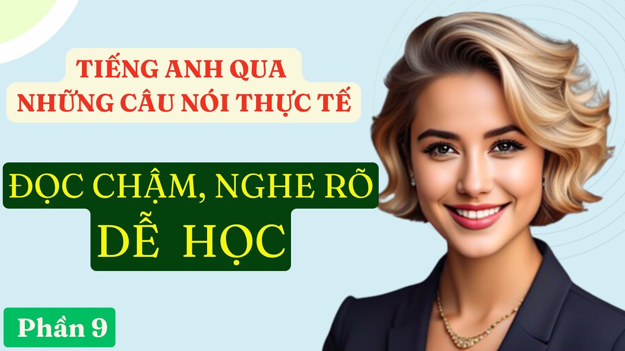 Tiếng anh qua những câu nói thực tế ai cũng cần biết | Từ Cơ Bản Đến Nâng Cao | Phần 9