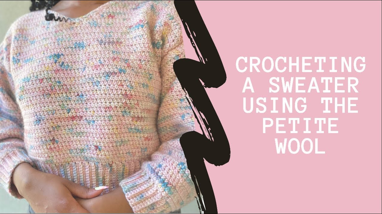 Crocheting A Sweater Using The Petite Wool By We Are Knitters | Crochet With Me Ep. 31