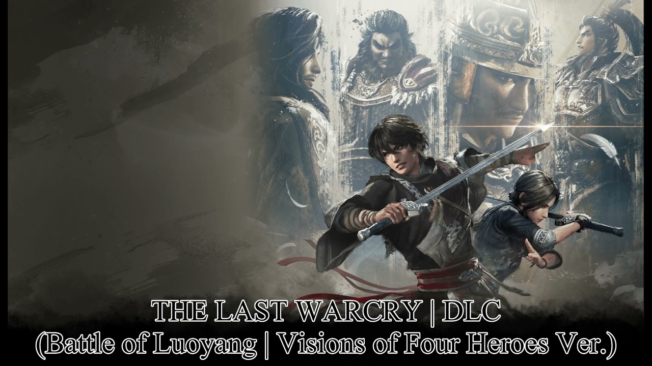 Dynasty Warriors: ORIGINS DLC BGM | THE LAST WARCRY | Battle of Luoyang Visions of Four Heroes Ver.