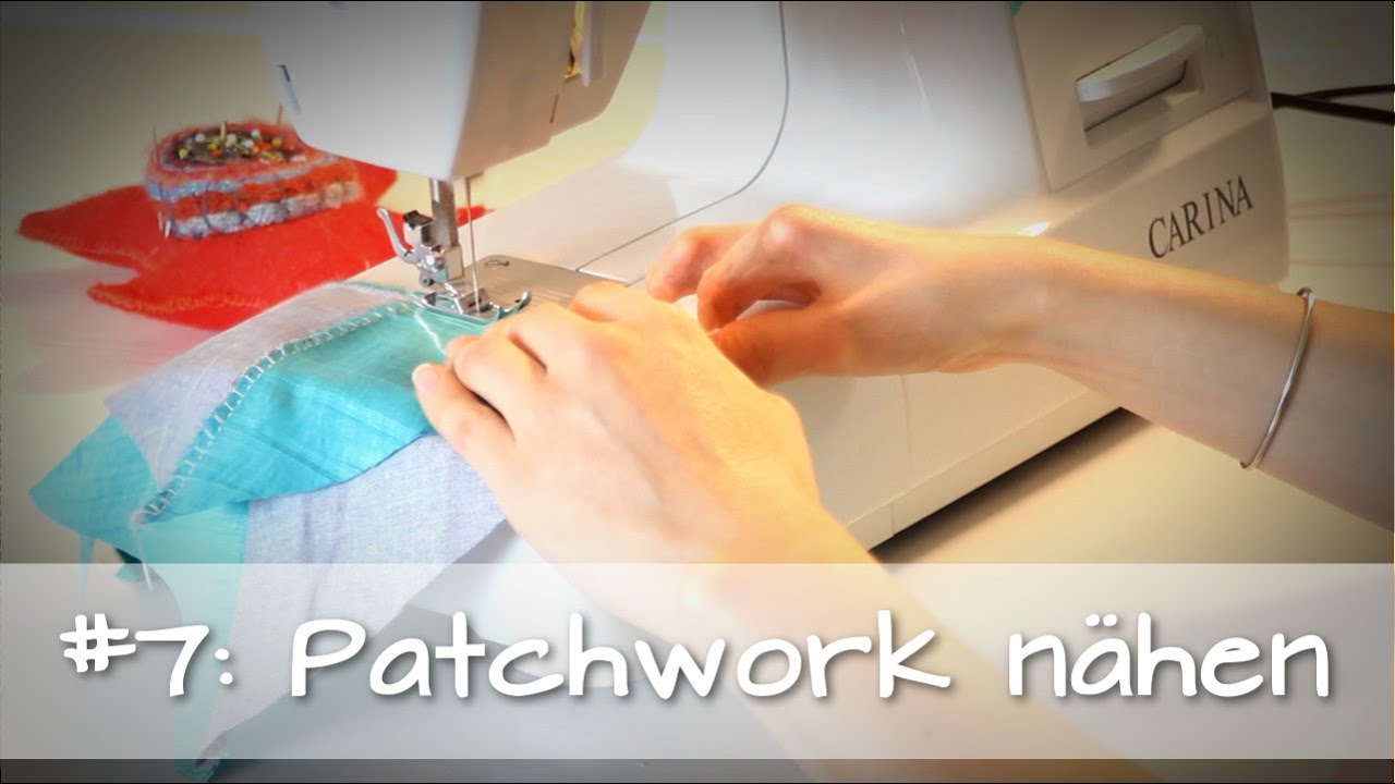 #7 Patchwork n&auml;hen | &hearts;Patchwork-Grundkurs f&uuml;r Anf&auml;nger&hearts;