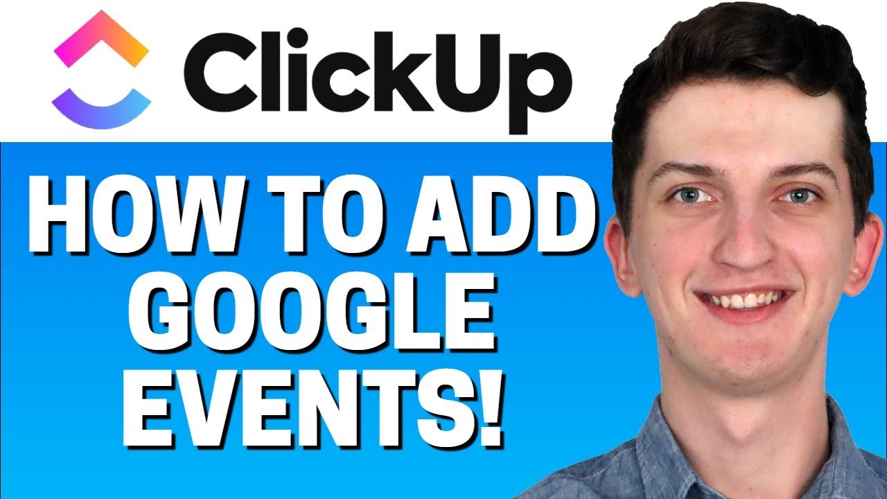 How To Add Google Events Into Clickup