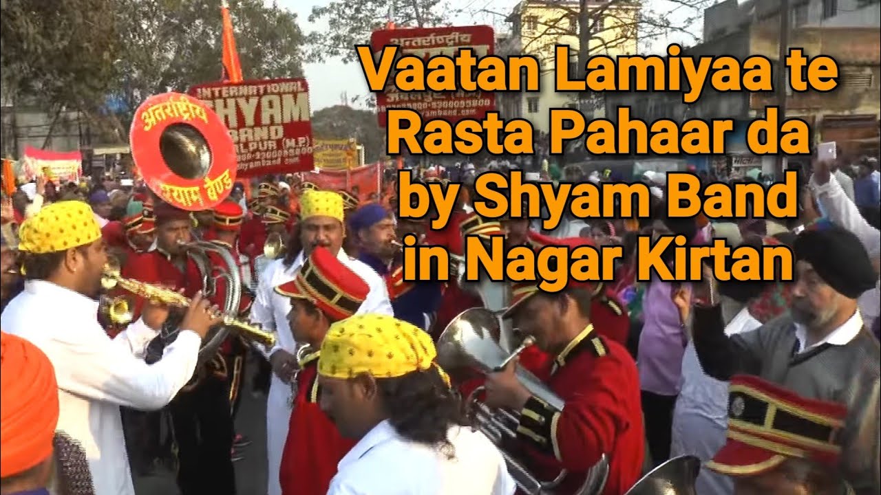 Band Performed - Vaatan Lamiya Te Rasta Pahaar Da at Nagar Kirtan - Shyam International Band