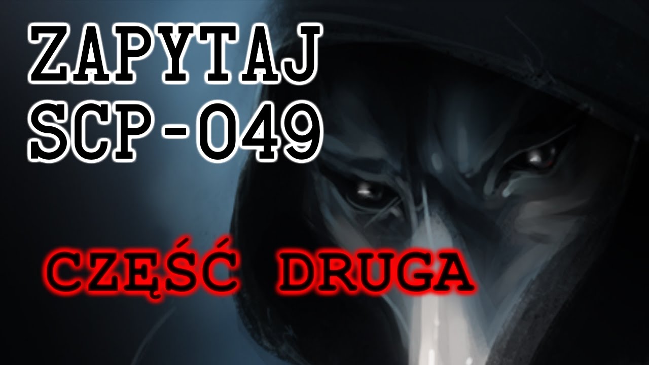 ZAPYTAJ SCP-049 CZĘŚĆ DRUGA!