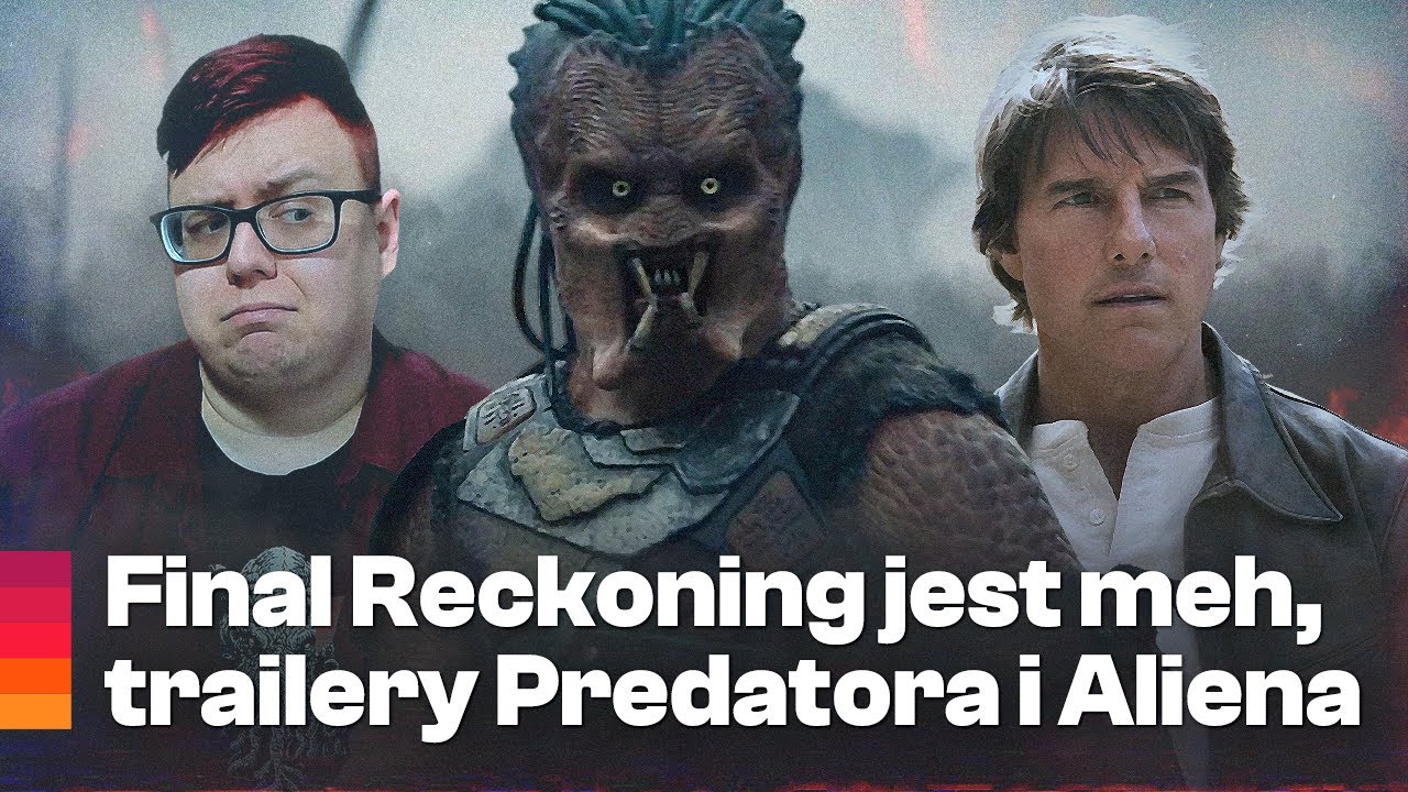 Nowe Mission: Impossible jest takie sobie, świetne trailery Predator: Badlands i Alien: Earth