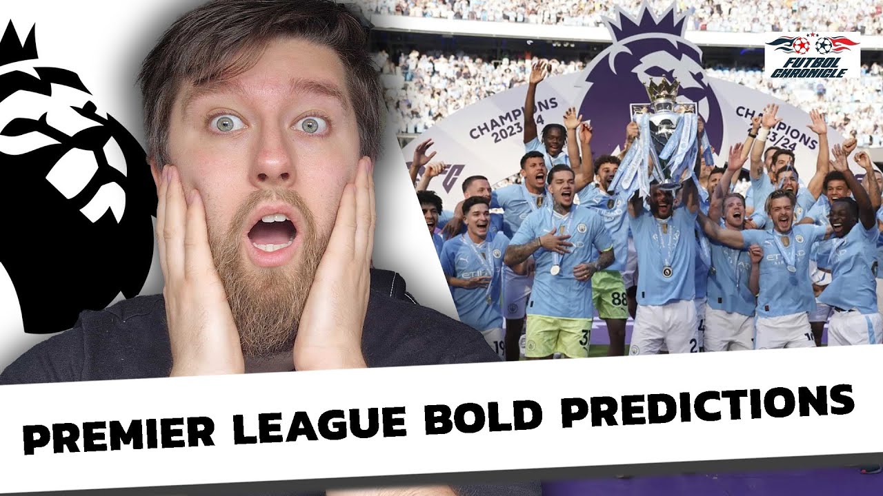 5 Bold Predictions for the Premier League 2024-25 Season
