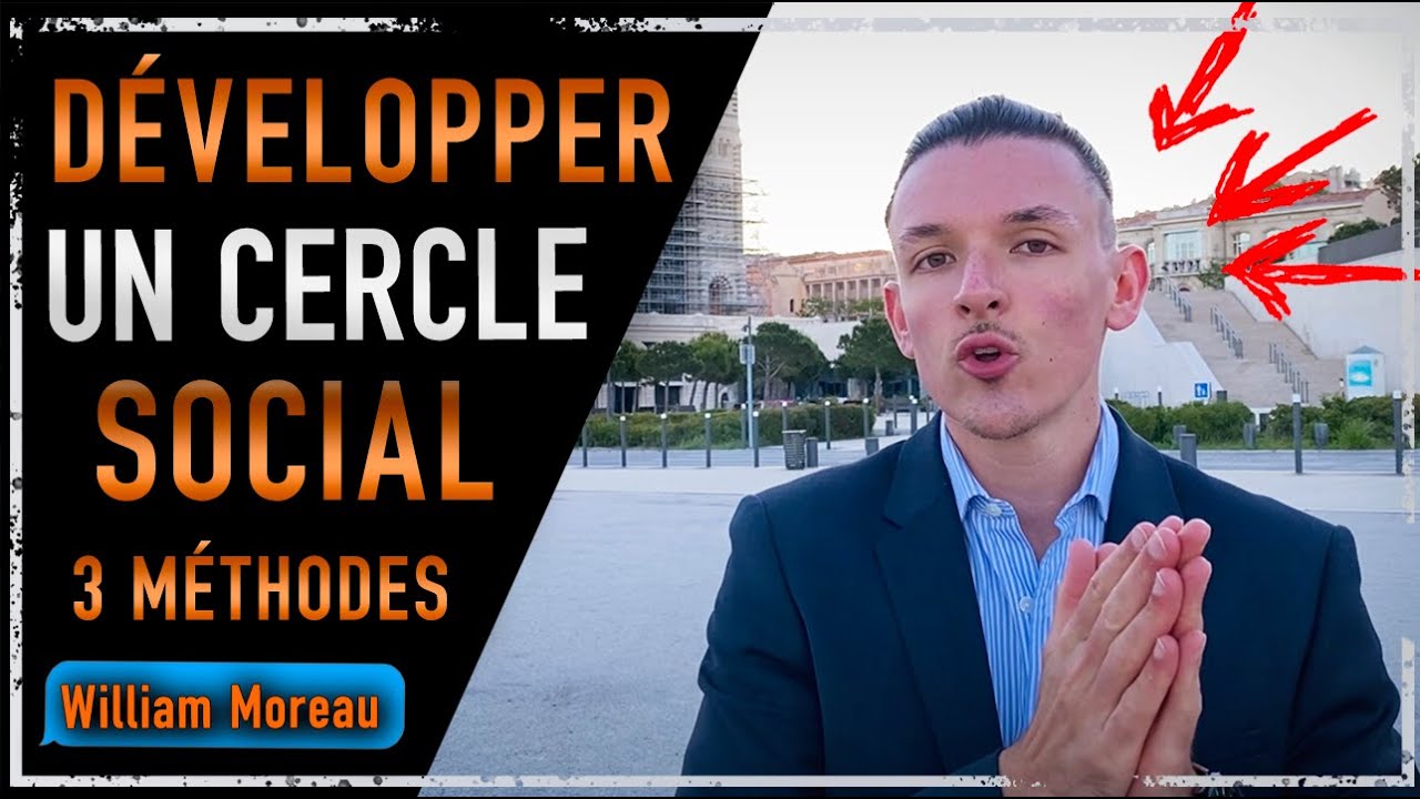 COMMENT DÉVELOPPER SON CERCLE SOCIAL