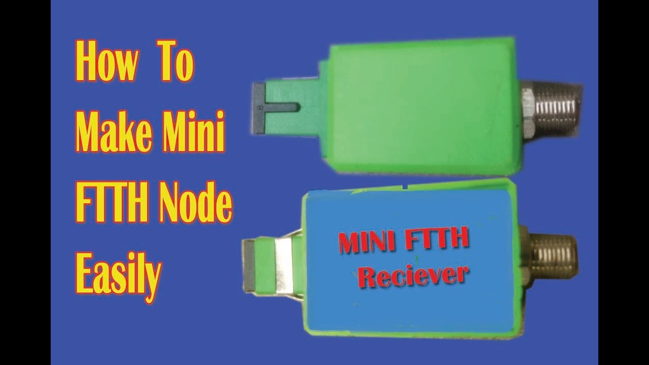 How To Make Mini FTTH Receiver Node Easily