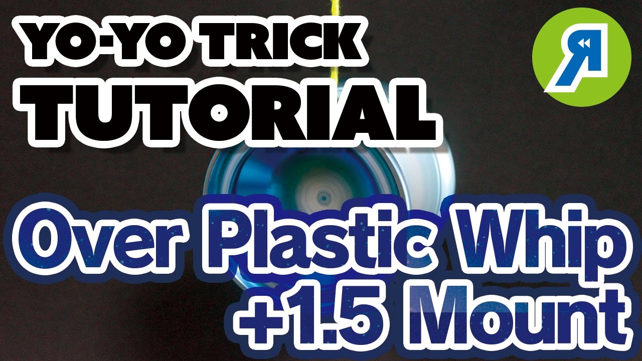 [Yo-Yo Extra Trick] オーバー・プラスチック・ウィップと、1.5マウントへの応用【ヨーヨー】【1Aトリック解説】