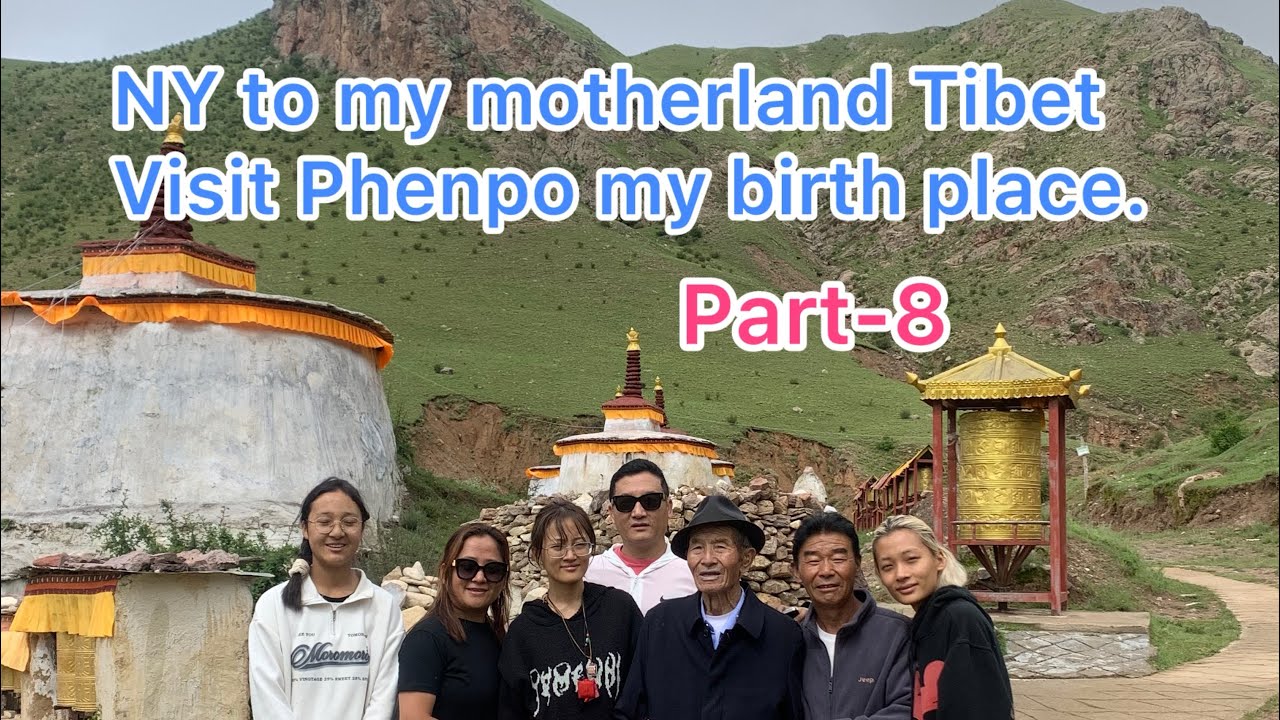 NY to my motherland Tibet-part 8 my home town Phenpo village.