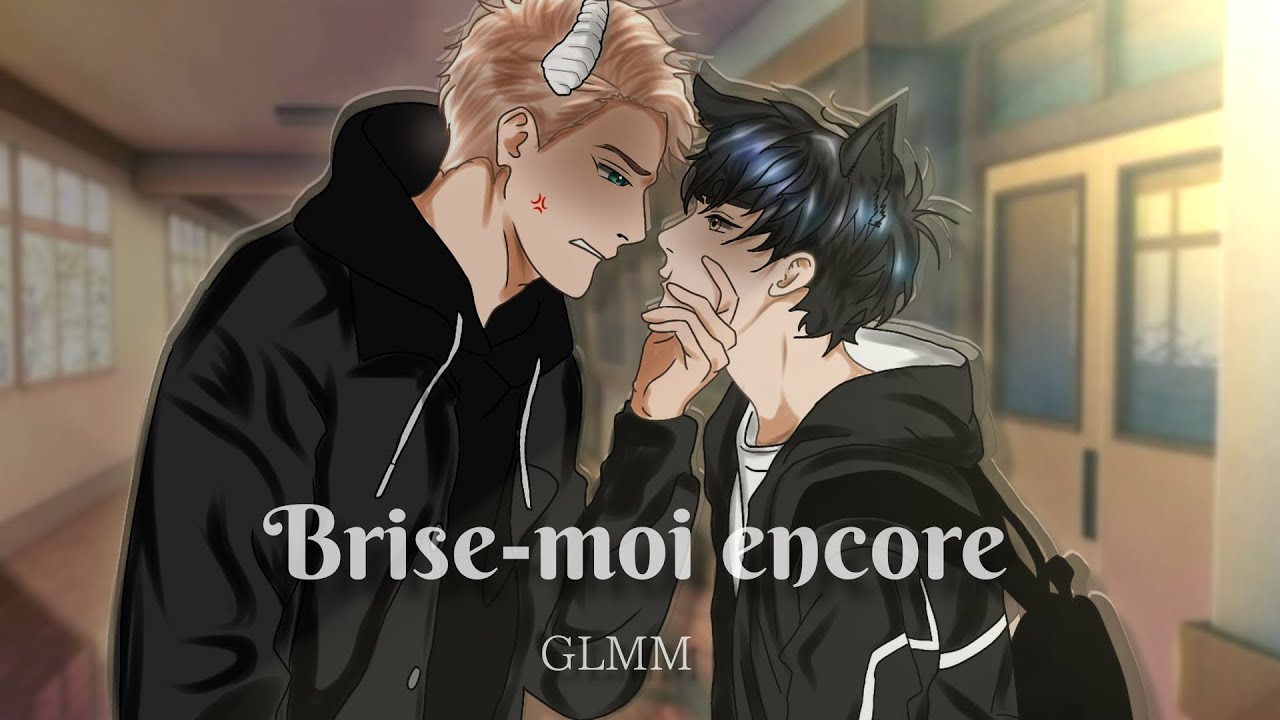 Brise-moi encore (SUITE) 🥀| GLMM Gay FR | Gay love story |  •It._.kylmi•