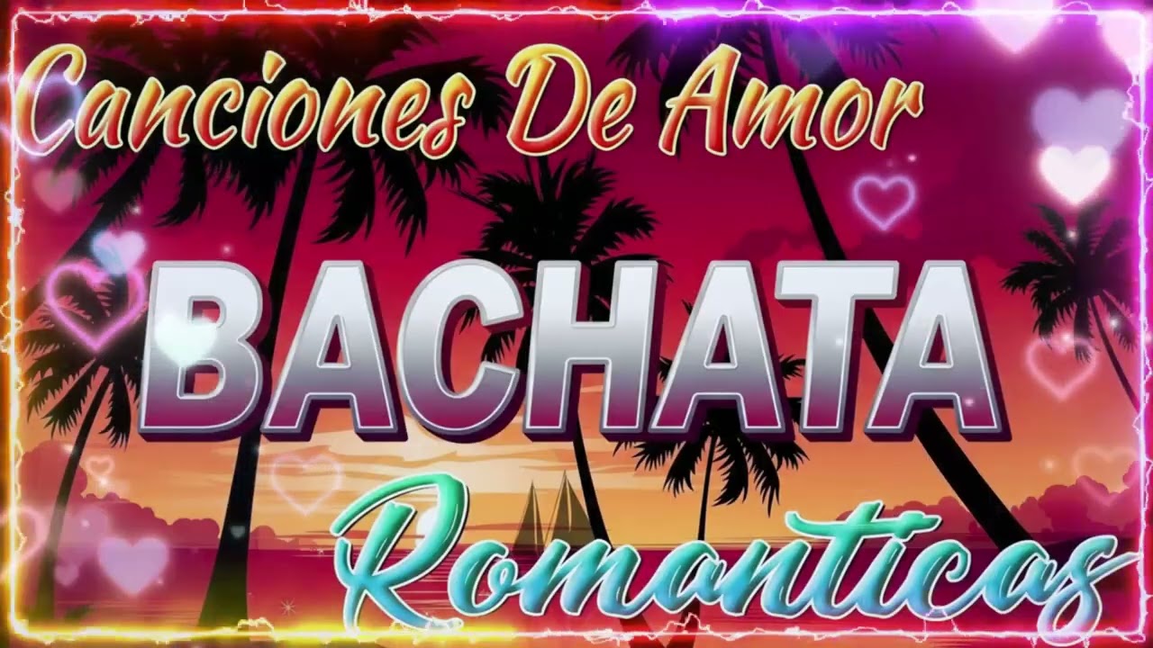 BACHATA ROMÁNTICA 🌹 MIX LATINO PARA CORAZONES ENAMORADOS