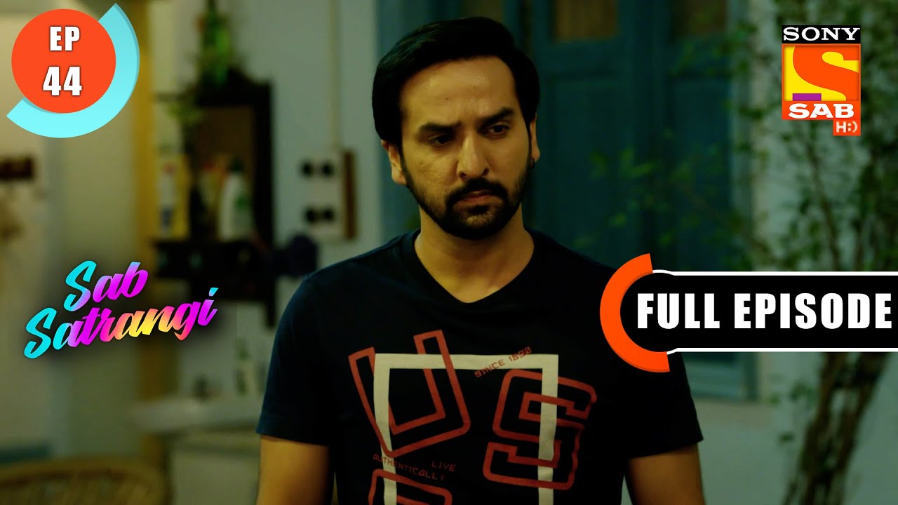 Gargi Is Disconcerted - Sab Satrangi - Full Episode - Ep 44 - 29 March 2022