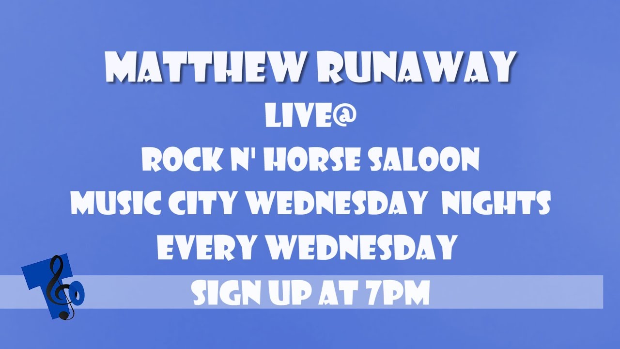 Matthew Runaway, Live @ Rock N Horse Saloon every Wednesday