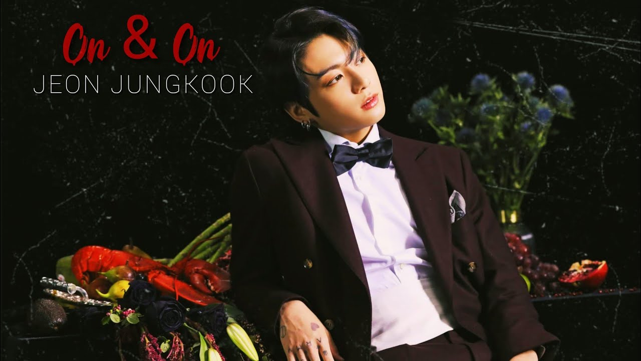 On & on - Jeon Jungkook [FMV]