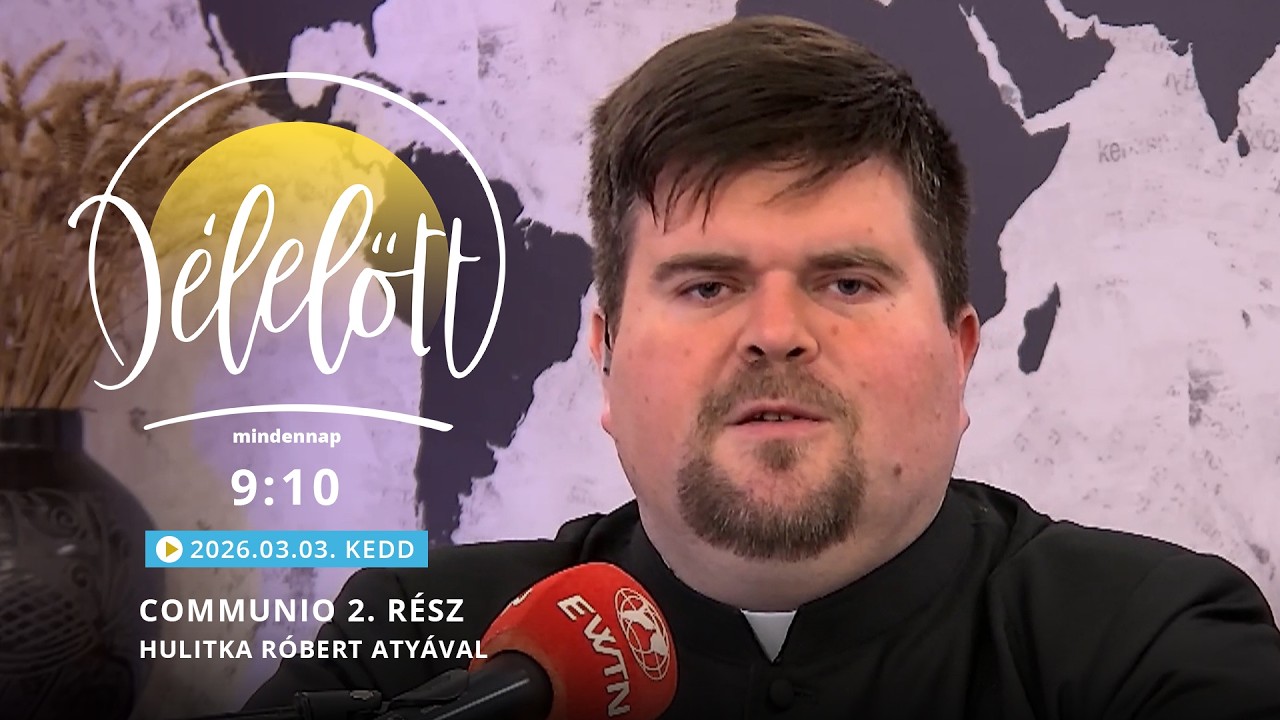 Communio 2. rész – Hulitka Róbert atyával - 2026.02.03.
