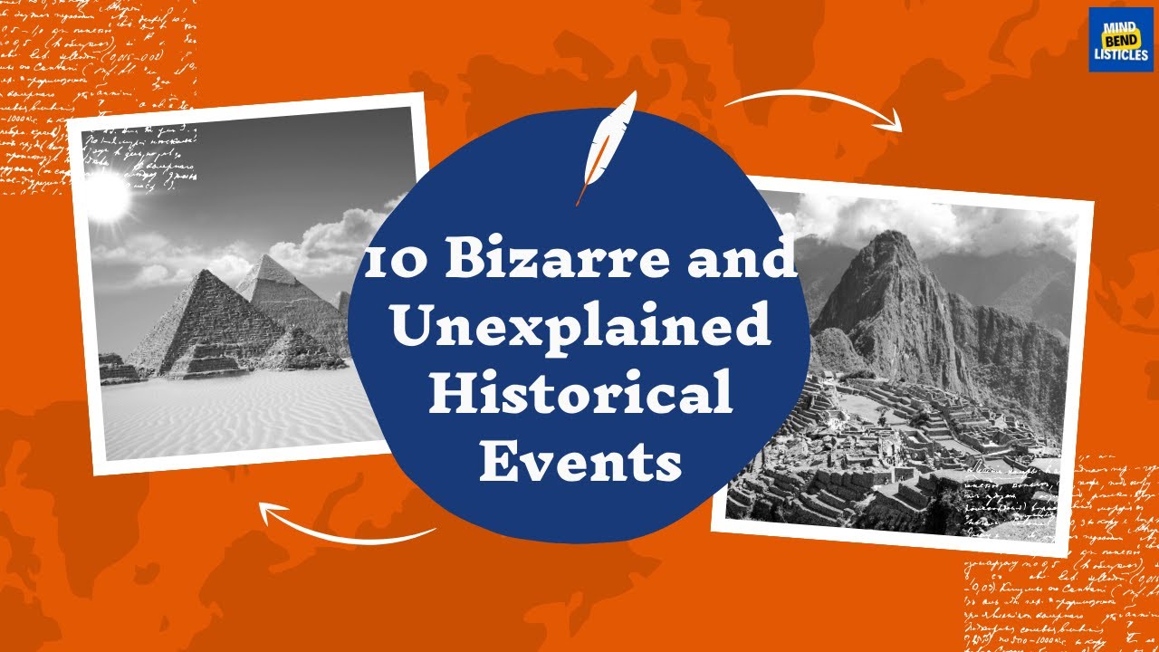 10 Bizarre and Unexplained Historical Events