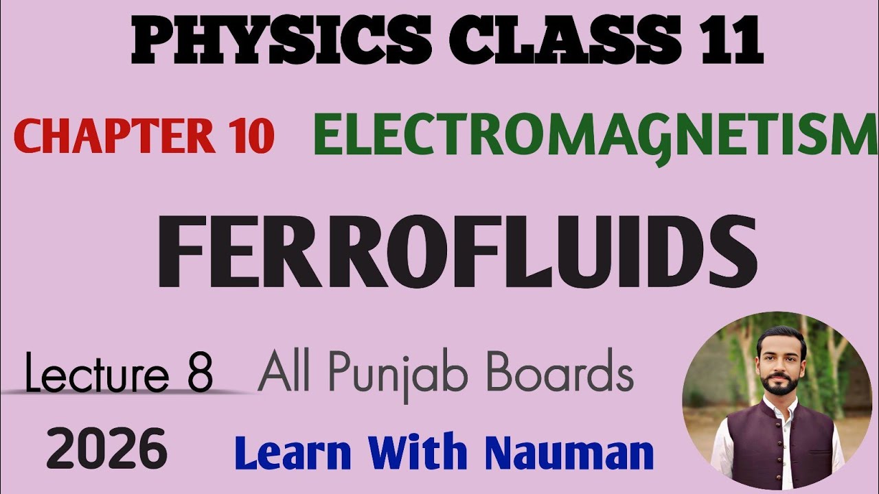 Ferrofluids || Electromagnetism || Chapter 10 || Physics 11