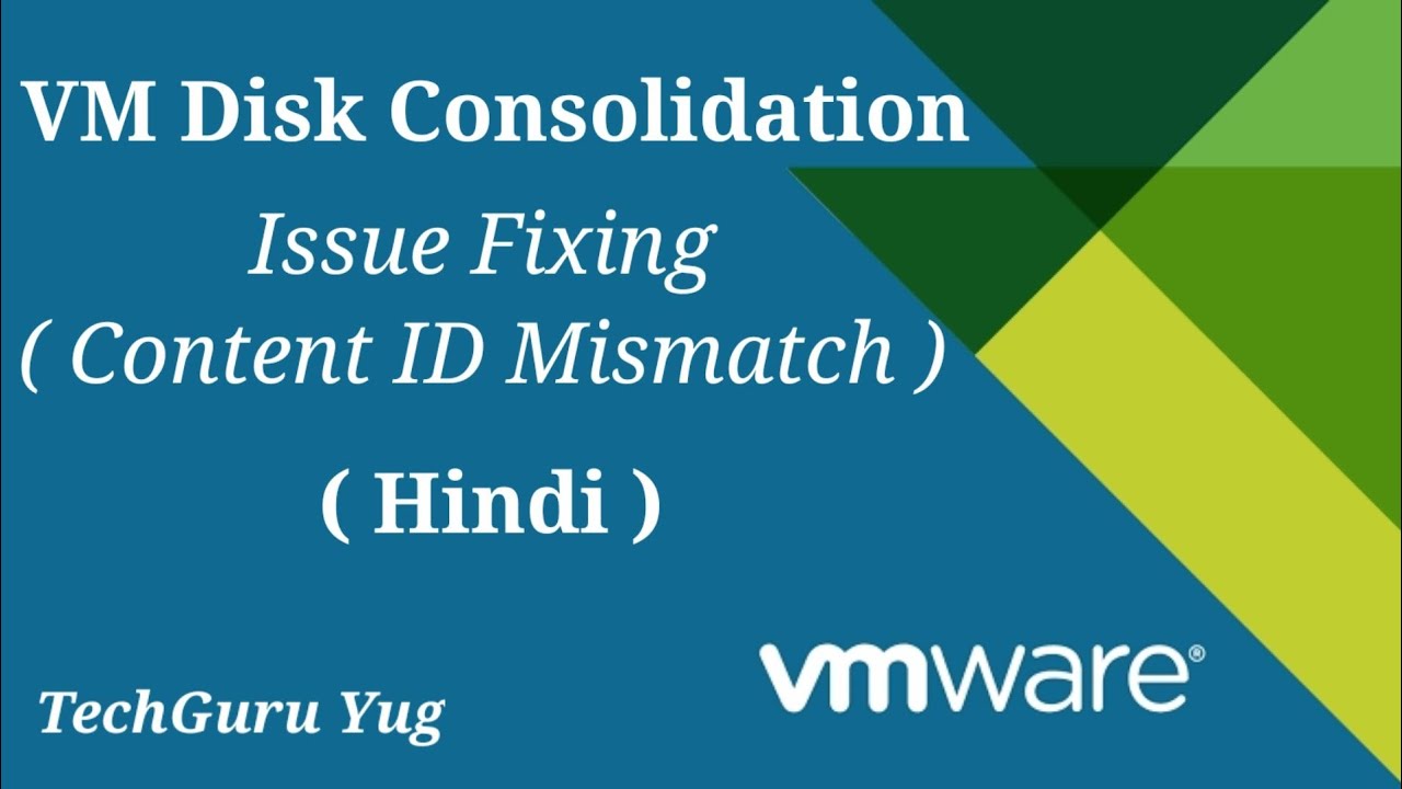 VMware | VM Disk Consolidation |  Content ID Mismatch Error Fixing in Hindi | TechGuru Yug